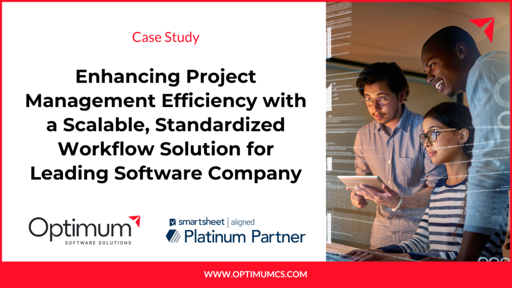 optimum Enhancing Project Management Efficiency with a Scalable, Standardized Workflow Solution for Leading Software Company