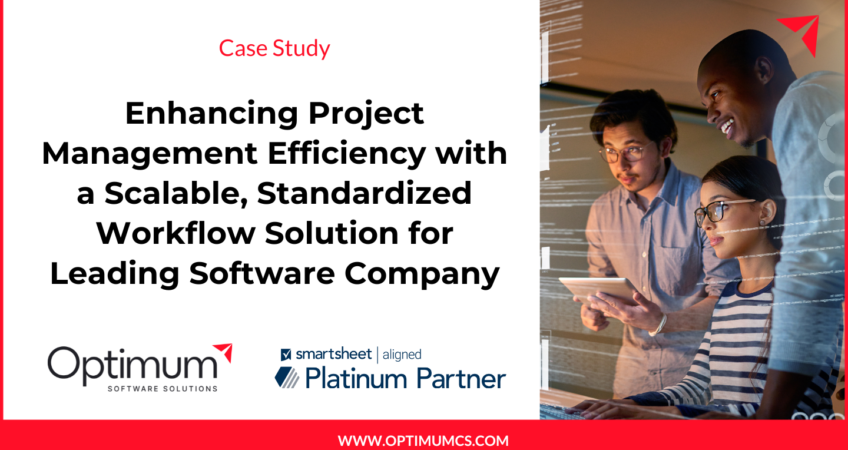 optimum Enhancing Project Management Efficiency with a Scalable, Standardized Workflow Solution for Leading Software Company